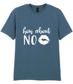 How About NO – Unisex T-Shirt in Indigo