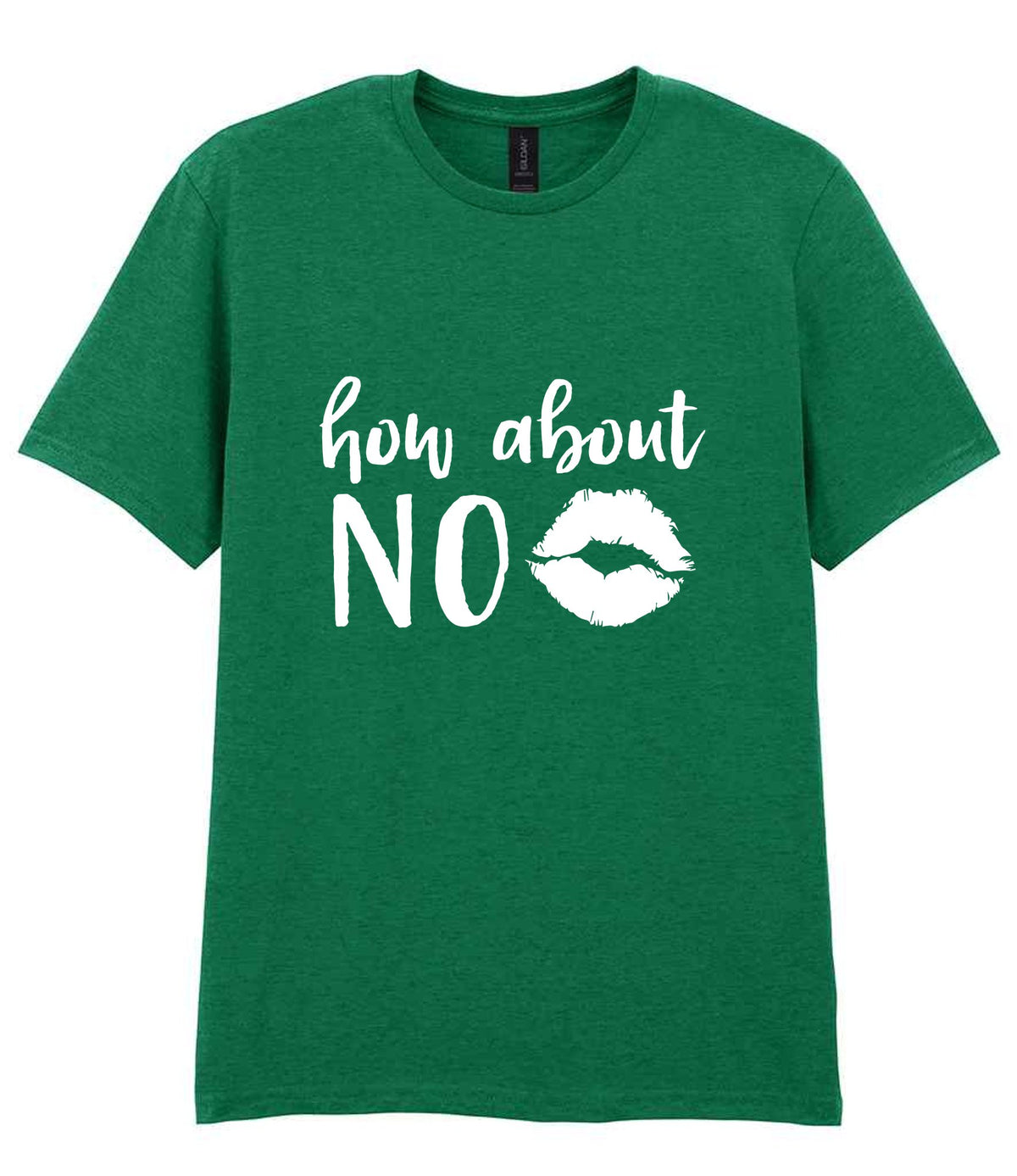 How About NO t-shirt in kelly green