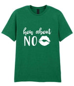 How About NO t-shirt in kelly green