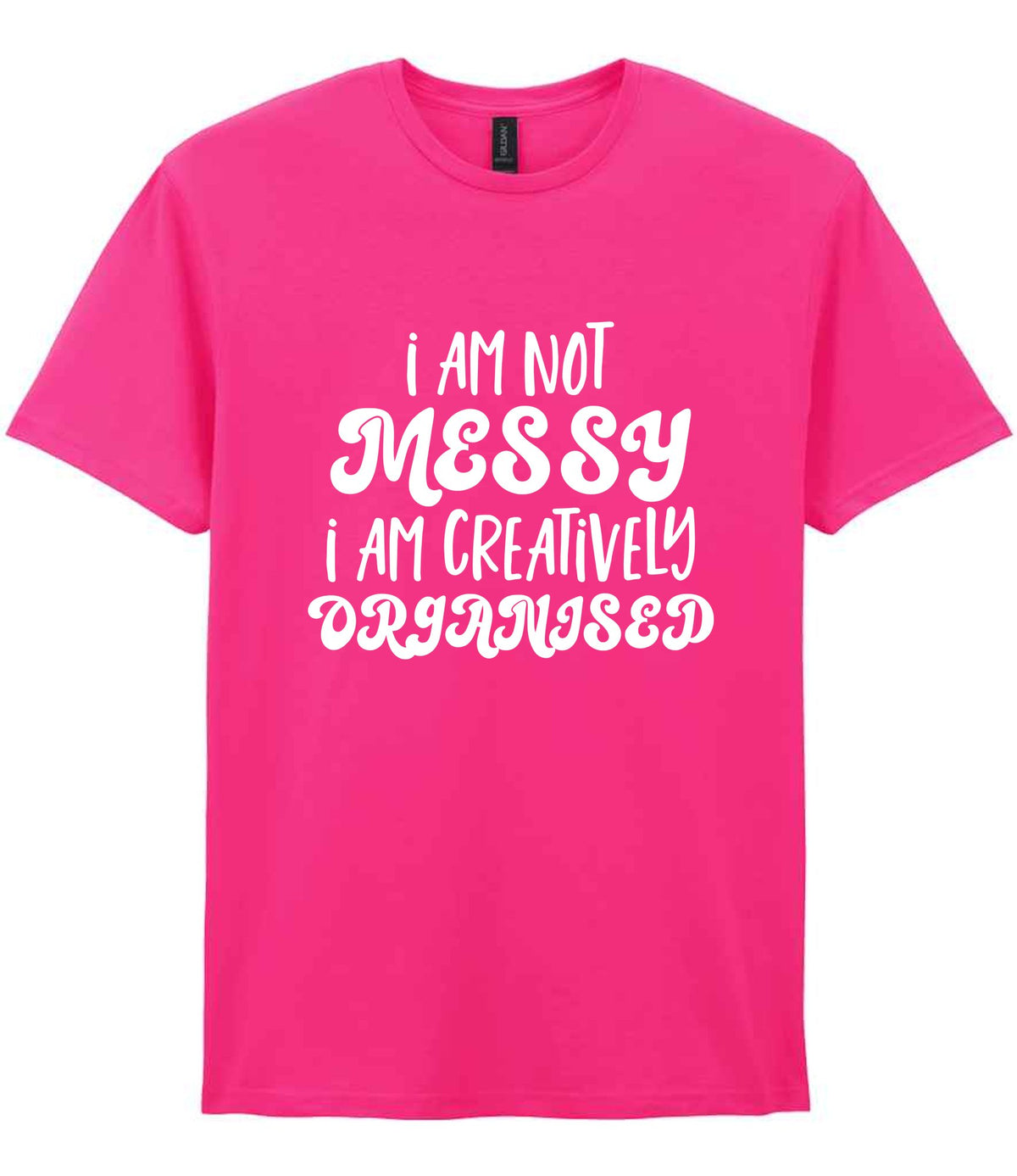 T-shirt piece of the I AM NOT MESSY I AM CREATIVELY ORGANISED Matching Set with Mug, Coaster & T-shirt in Heliconia