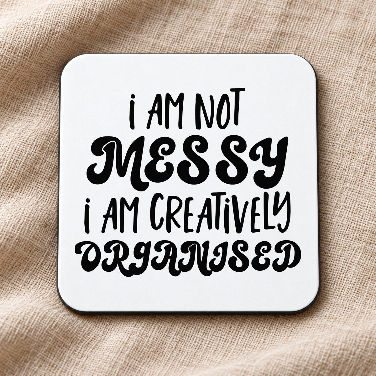 Coaster piece of the I AM NOT MESSY I AM CREATIVELY ORGANISED Matching Set with Mug, Coaster & T-shirt in Military Green