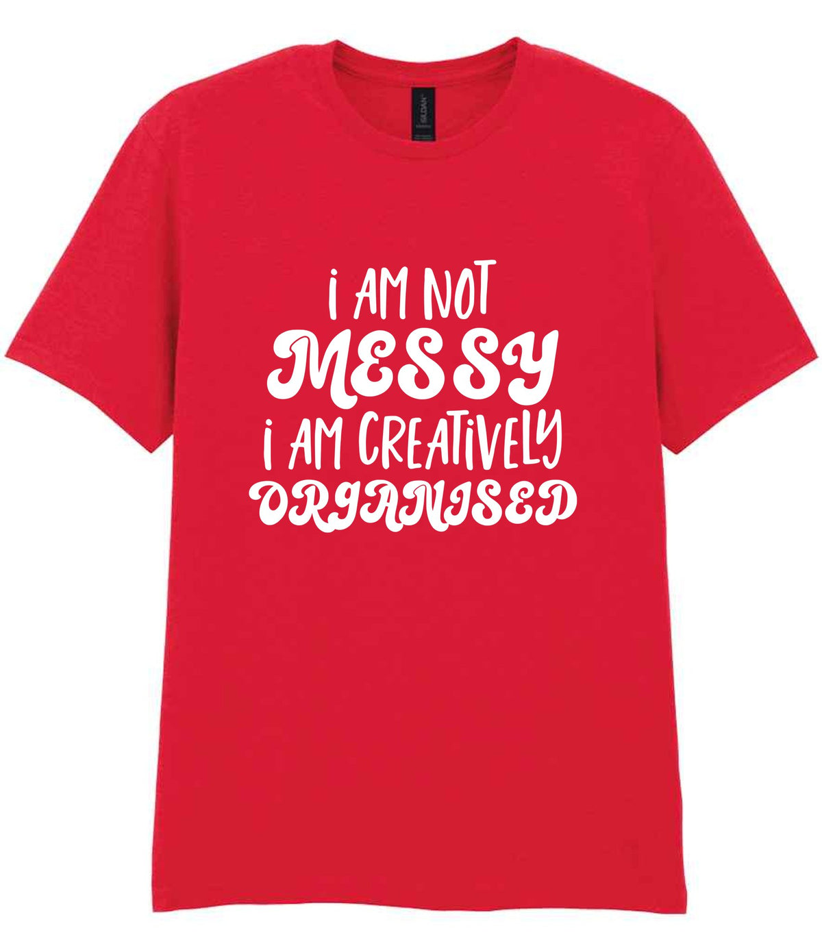 T-shirt piece of the I AM NOT MESSY I AM CREATIVELY ORGANISED Matching Set with Mug, Coaster & T-shirt in Red