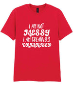 T-shirt piece of the I AM NOT MESSY I AM CREATIVELY ORGANISED Matching Set with Mug, Coaster & T-shirt in Red