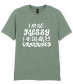 T-shirt piece of the I AM NOT MESSY I AM CREATIVELY ORGANISED Matching Set with Mug, Coaster & T-shirt in Sage
