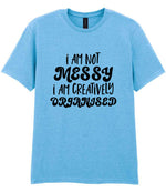 T-shirt piece of the I AM NOT MESSY I AM CREATIVELY ORGANISED Matching Set with Mug, Coaster & T-shirt in Sky Blue