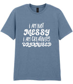 T-shirt piece of the I AM NOT MESSY I AM CREATIVELY ORGANISED Matching Set with Mug, Coaster & T-shirt in Stone Blue
