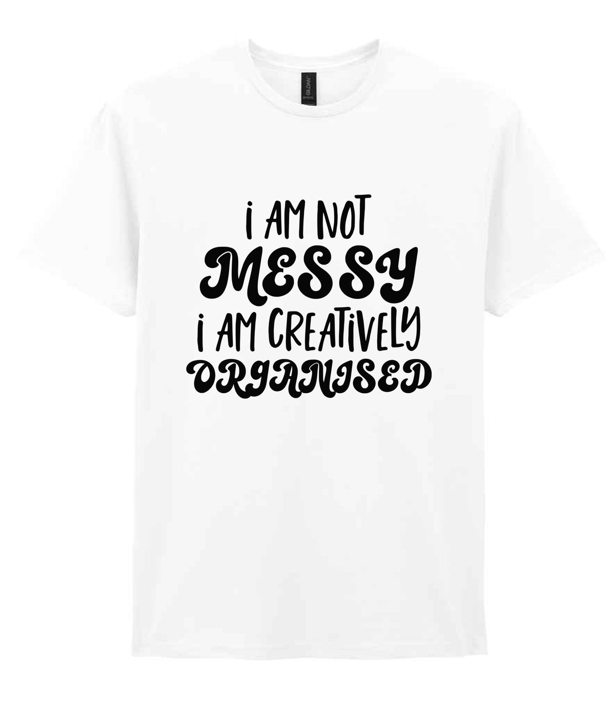 T-shirt piece of the I AM NOT MESSY I AM CREATIVELY ORGANISED Matching Set with Mug, Coaster & T-shirt in White