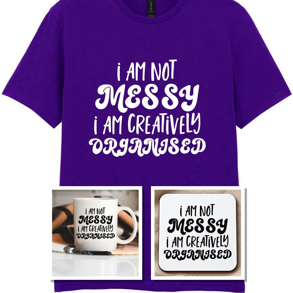 I AM NOT MESSY I AM CREATIVELY ORGANISED Matching Set with Mug, Coaster & T-shirt in Purple