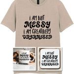 I AM NOT MESSY I AM CREATIVELY ORGANISED Matching Set with Mug, Coaster & T-shirt in Sand
