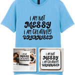I AM NOT MESSY I AM CREATIVELY ORGANISED Matching Set with Mug, Coaster & T-shirt in Sky Blue