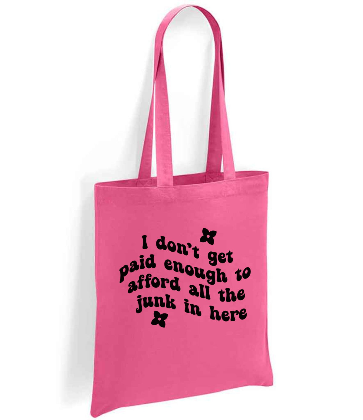I Don't Get Paid Enough to Afford All the Junk in Here tote bag in fuchsia