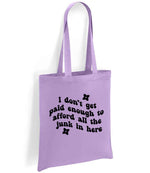 I Don't Get Paid Enough to Afford All the Junk in Here tote bag in lavender