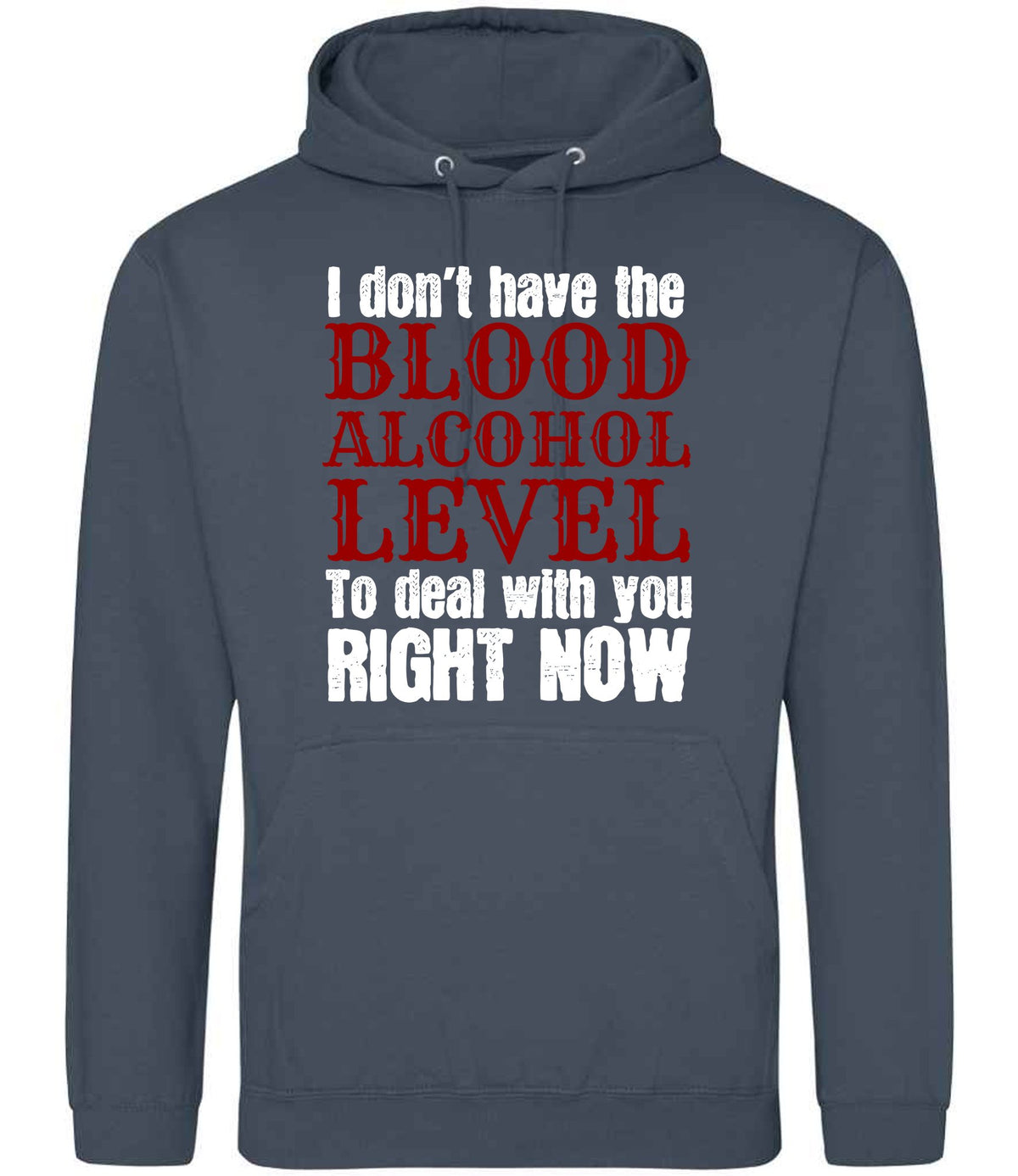 I Don't Have the BLOOD ALCOHOL LEVEL to Deal with You RIGHT NOW hoodie in airforce blue