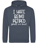 Ihatebeingretiredsaidnoone hoodie in airforce blue
