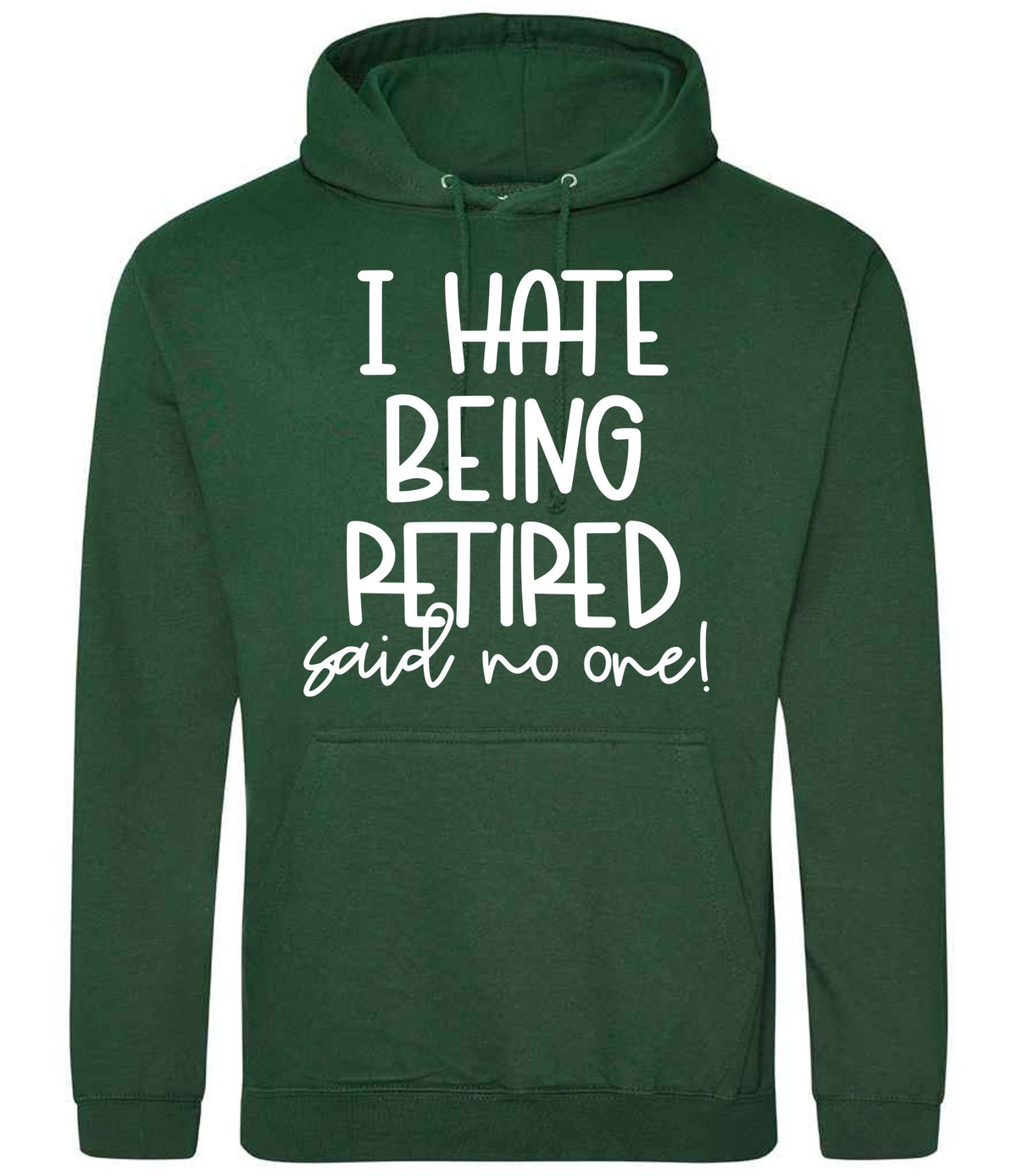 Ihatebeingretiredsaidnoone hoodie in bottle green