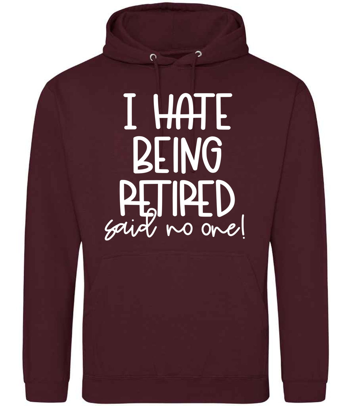 Ihatebeingretiredsaidnoone hoodie in burgundy
