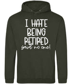 Ihatebeingretiredsaidnoone hoodie in combat green