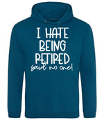Ihatebeingretiredsaidnoone hoodie in deep sea blue