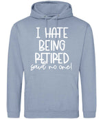Ihatebeingretiredsaidnoone hoodie in dusty blue