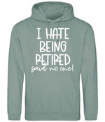 Ihatebeingretiredsaidnoone hoodie in dusty green