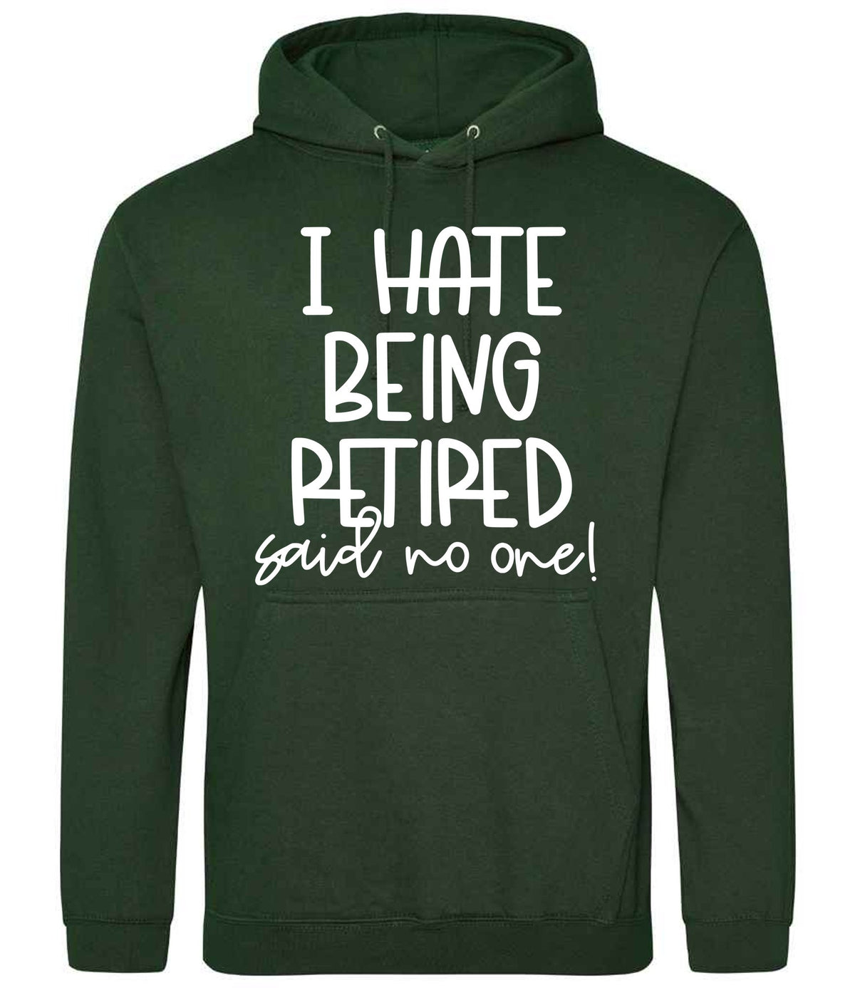 Ihatebeingretiredsaidnoone hoodie in forest green