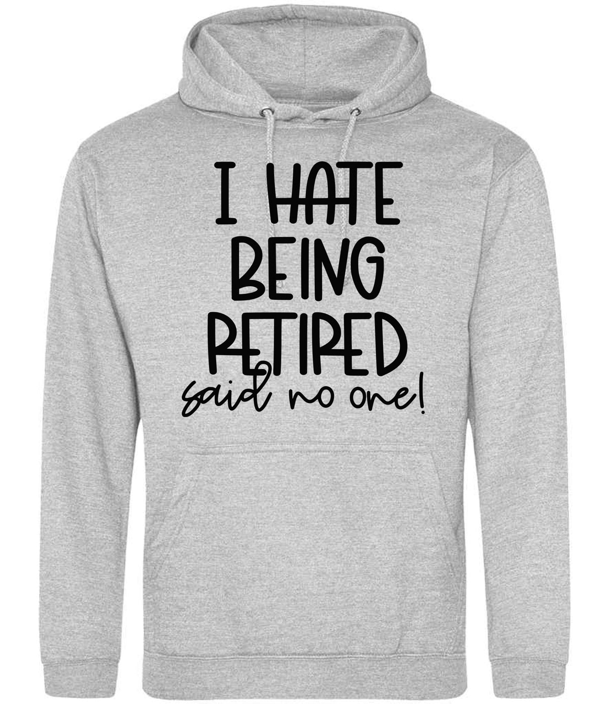 Ihatebeingretiredsaidnoone hoodie in heather grey
