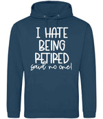 Ihatebeingretiredsaidnoone hoodie in ink blue