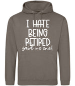 Ihatebeingretiredsaidnoone hoodie in natural clay