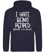 Ihatebeingretiredsaidnoone hoodie in new french navy