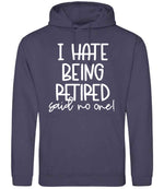 Ihatebeingretiredsaidnoone hoodie in shark grey