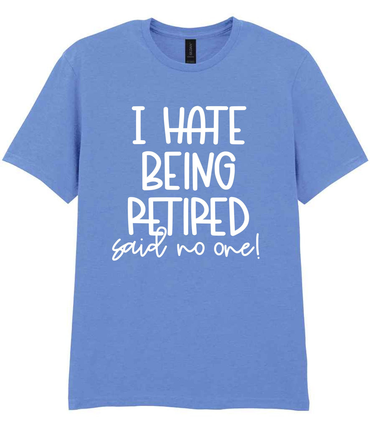 Ihatebeingretiredsaidnoone t-shirt in carolina blue