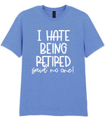 Ihatebeingretiredsaidnoone t-shirt in carolina blue