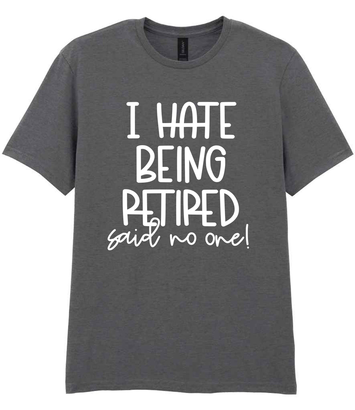 Ihatebeingretiredsaidnoone t-shirt in charcoal