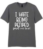 Ihatebeingretiredsaidnoone t-shirt in charcoal