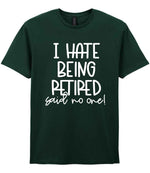 Ihatebeingretiredsaidnoone t-shirt in forest green