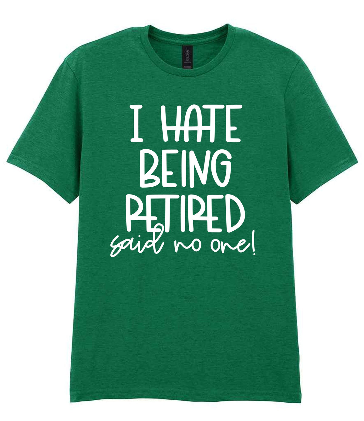 Ihatebeingretiredsaidnoone t-shirt in kelly green