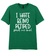 Ihatebeingretiredsaidnoone t-shirt in kelly green