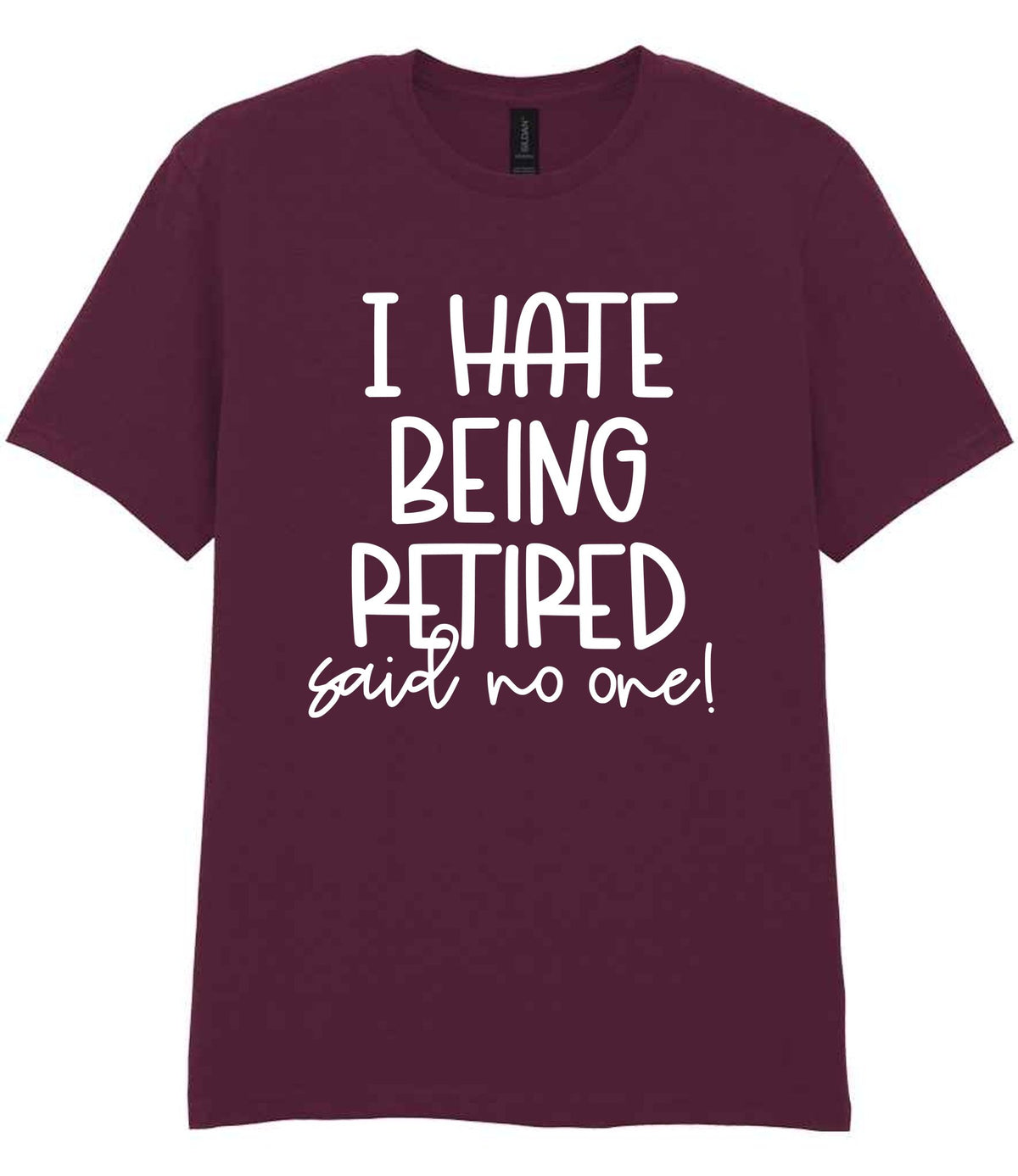 Ihatebeingretiredsaidnoone t-shirt in maroon