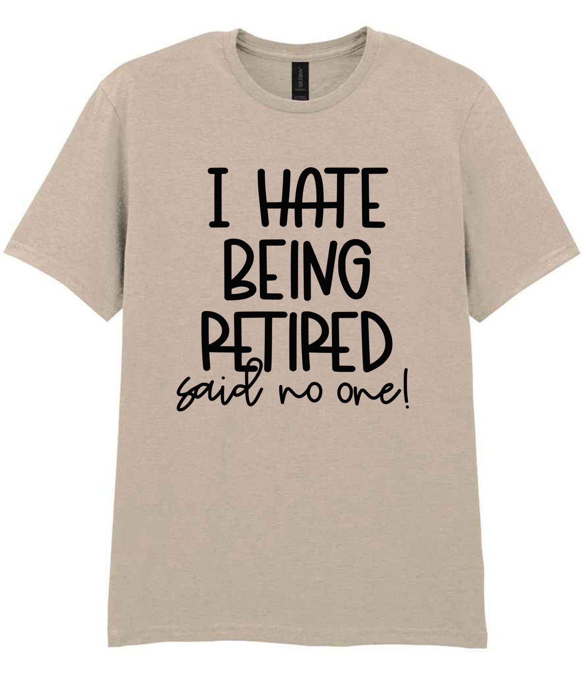 Ihatebeingretiredsaidnoone t-shirt in sand