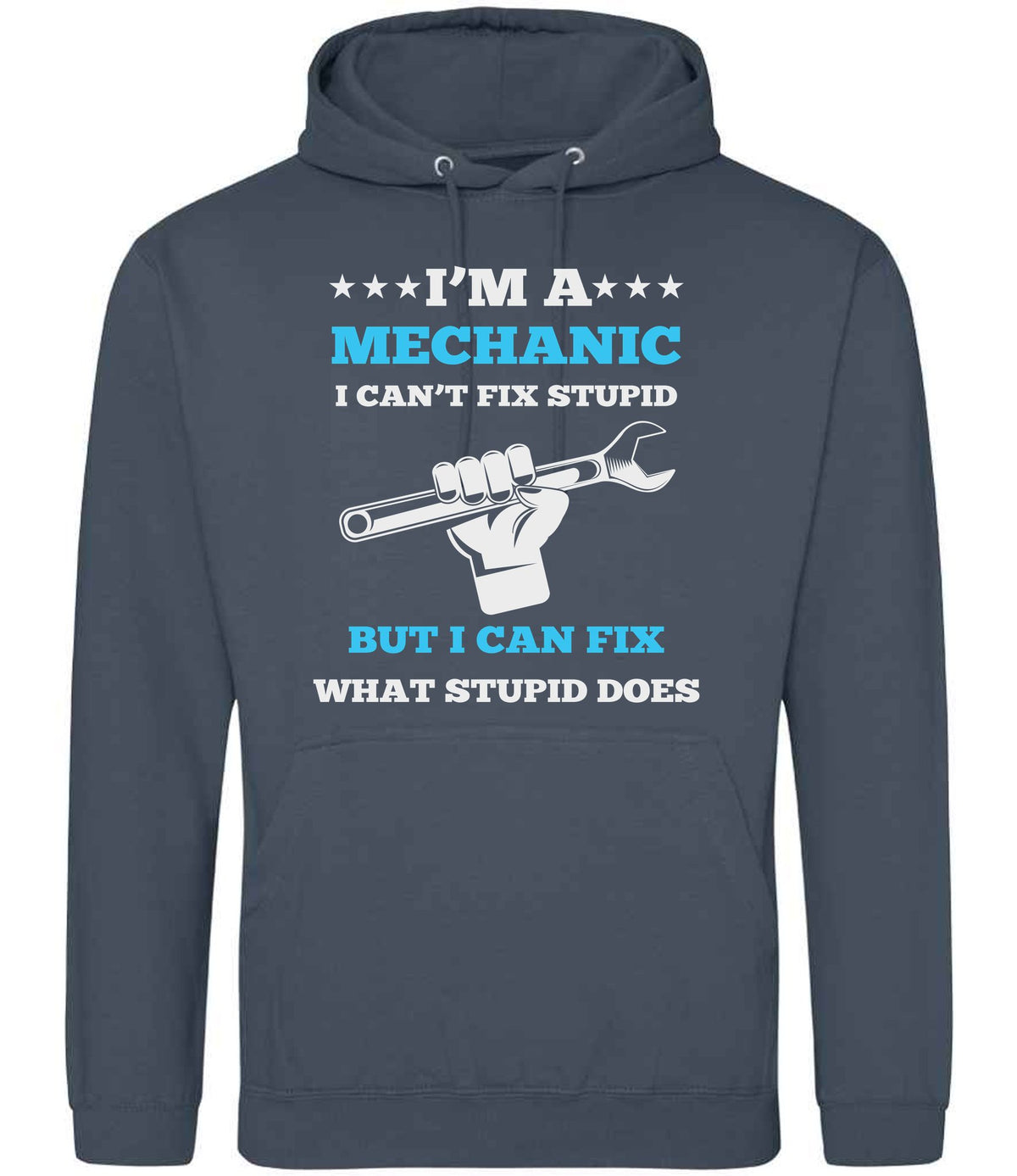 I'M a MECHANIC I CAN'T FIX STUPID BUT I CAN FIX WHAT STUPID DOES hoodie in airforce blue