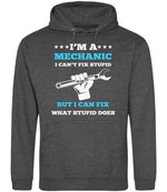 I'M a MECHANIC I CAN'T FIX STUPID BUT I CAN FIX WHAT STUPID DOES hoodie in charcoal