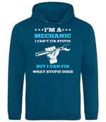I'M a MECHANIC I CAN'T FIX STUPID BUT I CAN FIX WHAT STUPID DOES hoodie in deep sea blue