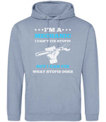 I'M a MECHANIC I CAN'T FIX STUPID BUT I CAN FIX WHAT STUPID DOES hoodie in dusty blue