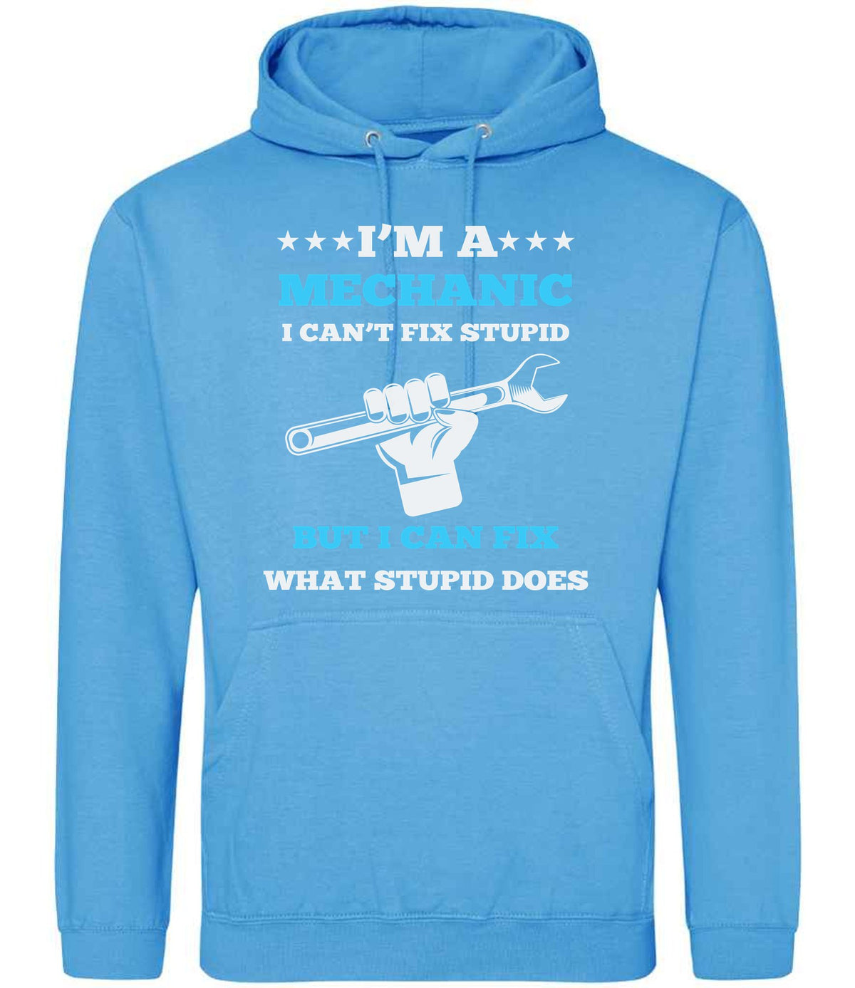 I'M a MECHANIC I CAN'T FIX STUPID BUT I CAN FIX WHAT STUPID DOES hoodie in hawaiian blue