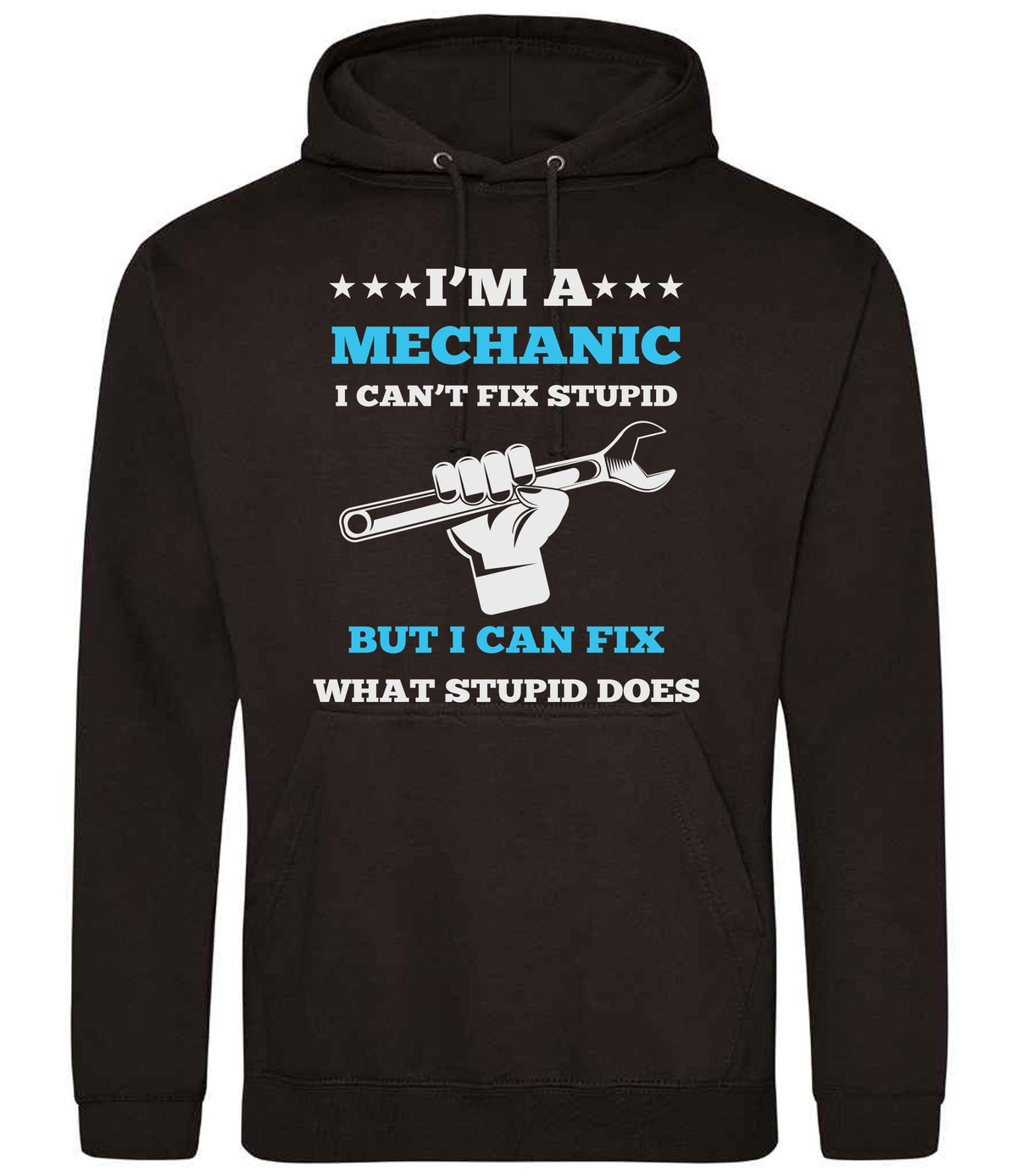 I'M a MECHANIC I CAN'T FIX STUPID BUT I CAN FIX WHAT STUPID DOES hoodie in jet black
