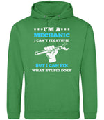 I'M a MECHANIC I CAN'T FIX STUPID BUT I CAN FIX WHAT STUPID DOES hoodie in kelly green