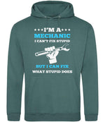 I'M a MECHANIC I CAN'T FIX STUPID BUT I CAN FIX WHAT STUPID DOES hoodie in moss green