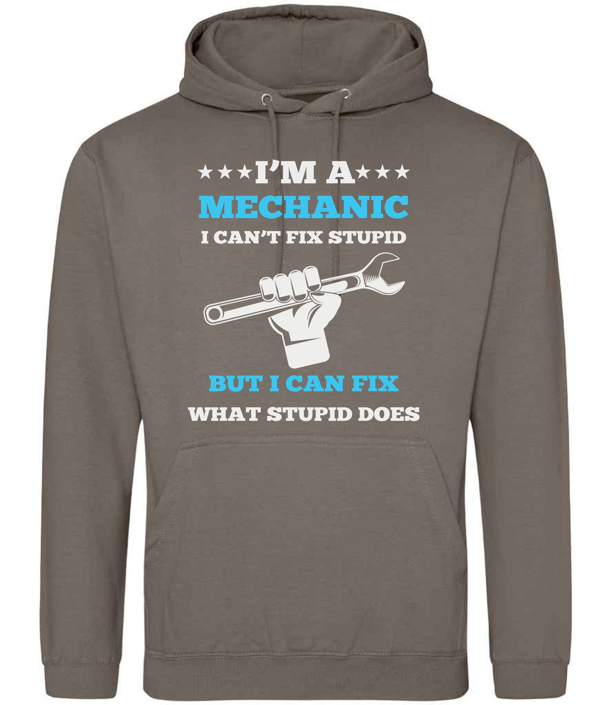 I'M a MECHANIC I CAN'T FIX STUPID BUT I CAN FIX WHAT STUPID DOES hoodie in natural clay