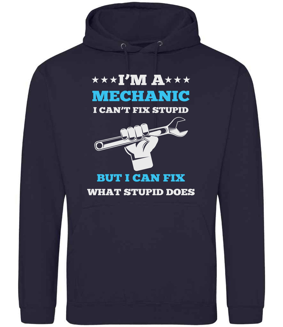 I'M a MECHANIC I CAN'T FIX STUPID BUT I CAN FIX WHAT STUPID DOES hoodie in new french navy