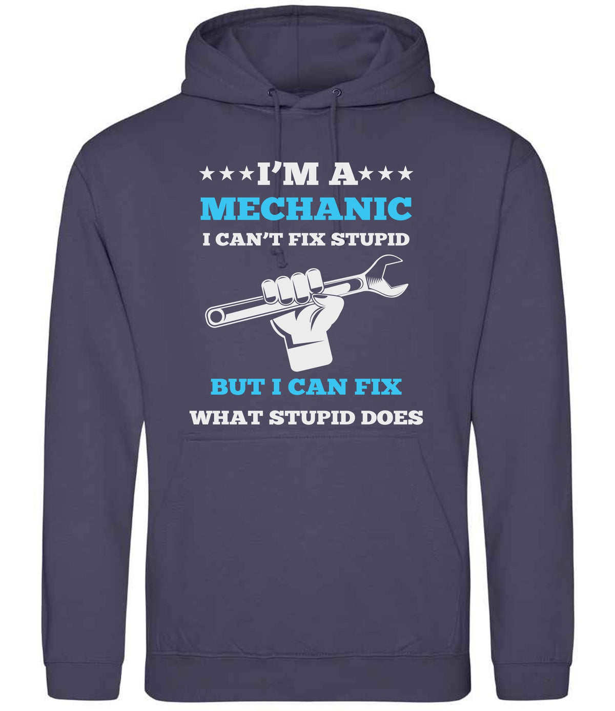I'M a MECHANIC I CAN'T FIX STUPID BUT I CAN FIX WHAT STUPID DOES hoodie in shark grey